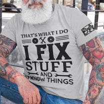 That's What I Do I Fix Stuff And I Know Things - Names On Sleeves - Personalized Shirt