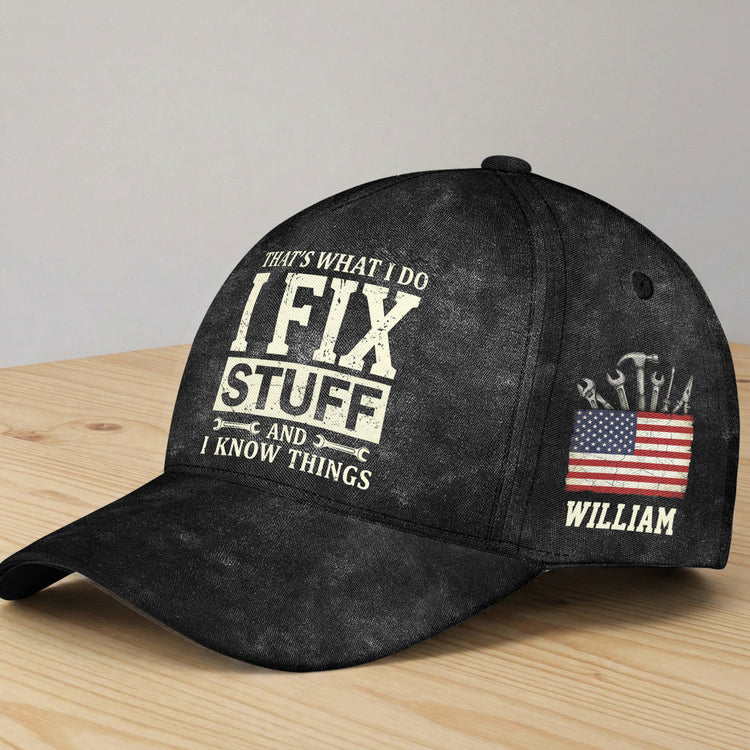 That_s_What_I_Do_I_Fix_Stuff_I_Know_Things_For_Him_Dad_Papa_Personalized_Cap_1