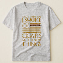 That's-What-I-Do-I-Smoke-Cigars-And-I-Know-Things-Personalized-Shirt-11