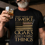 That's-What-I-Do-I-Smoke-Cigars-And-I-Know-Things-Personalized-Shirt-3