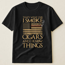 That's-What-I-Do-I-Smoke-Cigars-And-I-Know-Things-Personalized-Shirt-4