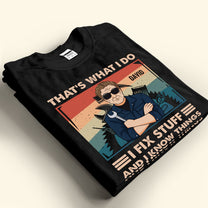 That's What I Do I Fix Stuff - Personalized Shirt