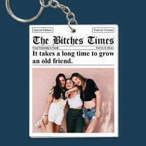 The B*Tches Times - Custom Photo Collage - Gifts For Friends, Bestie - Personalized Acrylic Photo Keychain