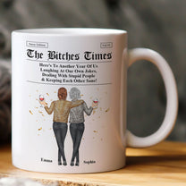 The B*tches Times - Here's To Another Year Of Us Laughing At Our Own Jokes - Personalized Mug