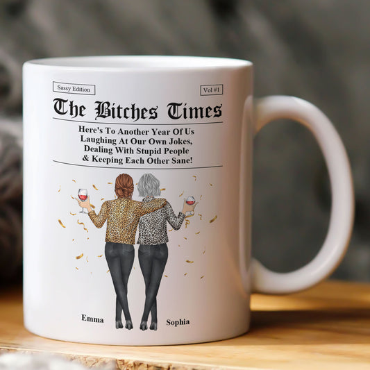 The B*tches Times - Here's To Another Year Of Us Laughing At Our Own Jokes - Personalized Mug