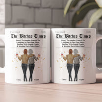 The B*tches Times - Here's To Another Year Of Us Laughing At Our Own Jokes - Personalized Mug