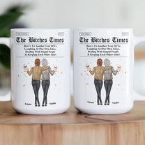 The B*tches Times - Here's To Another Year Of Us Laughing At Our Own Jokes - Personalized Mug
