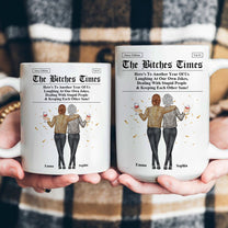 The B*tches Times - Here's To Another Year Of Us Laughing At Our Own Jokes - Personalized Mug