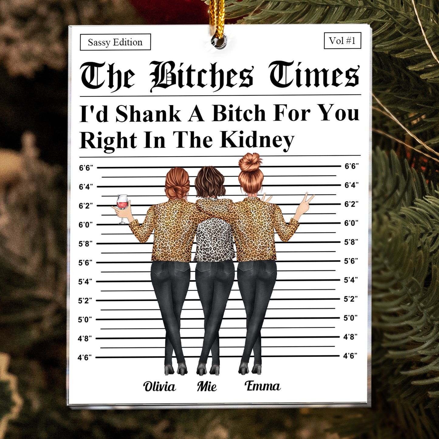 The B*tches Times - I'd Shank A B*tch For You Right In The Kidney - Personalized Acrylic Ornament