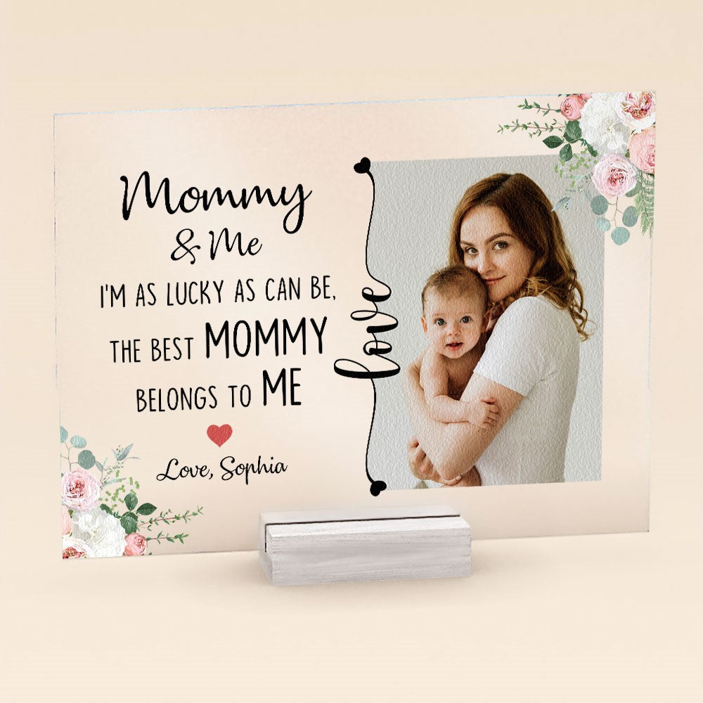 The Best Mommy Belongs To Me - Personalized Acrylic Photo Plaque