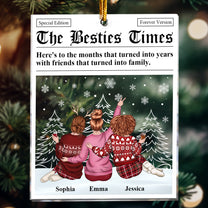 The Besties Times - Friends That Turned Into Family - Personalized Acrylic Ornament