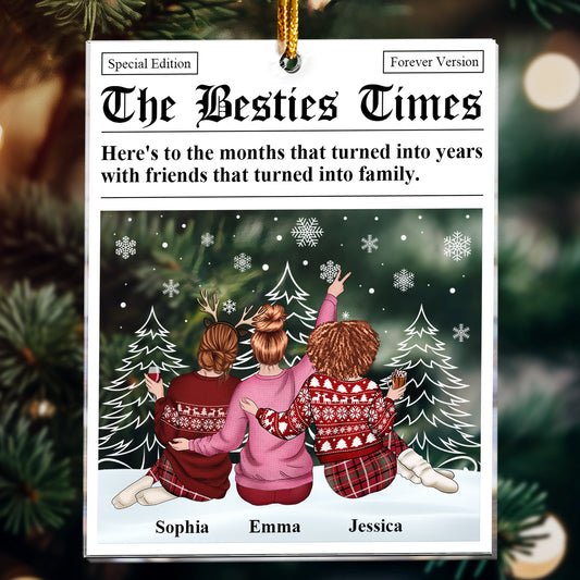 The Besties Times - Friends That Turned Into Family - Personalized Acrylic Ornament