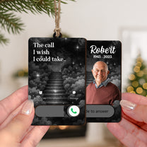 The Call I Wish I Could Take Memorial Gifts - Personalized Wooden Slider Photo Ornament