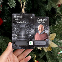 The Call I Wish I Could Take Memorial Gifts - Personalized Wooden Slider Photo Ornament