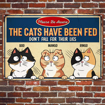 The Cats Have Been Fed - Personalized Metal Sign