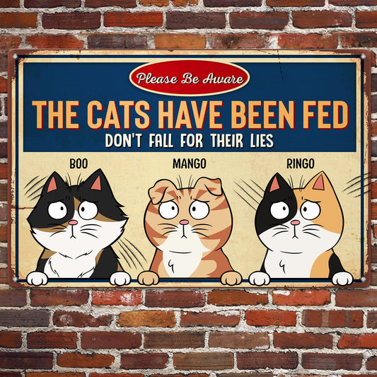 The Cats Have Been Fed - Personalized Metal Sign