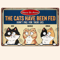 The Cats Have Been Fed - Personalized Metal Sign