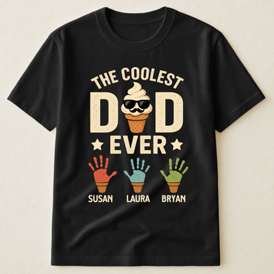 The Coolest Dad Ever Custom Kids Names Handprint - Personalized Shirt