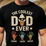 The Coolest Dad Ever Custom Kids Names Handprint - Personalized Shirt
