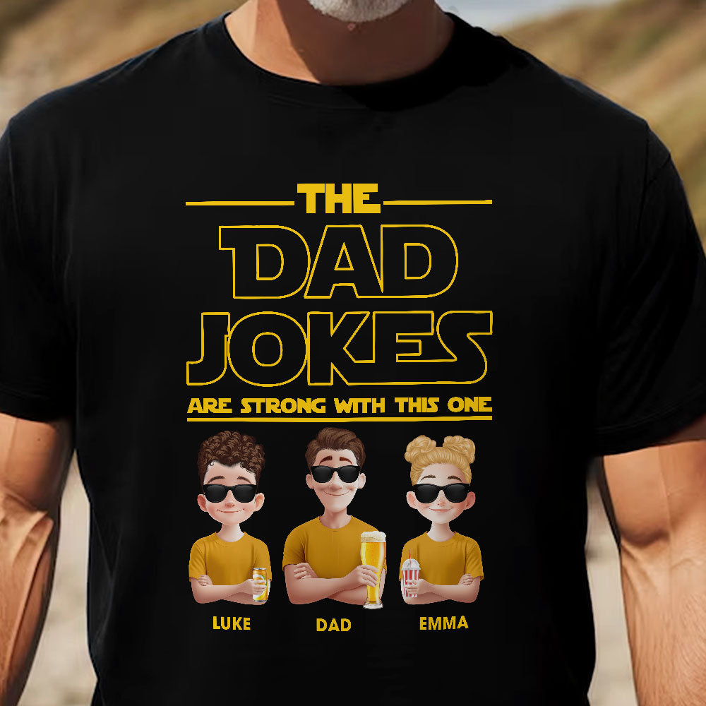 The Dad Jokes Are Strong With This One - Personalized Shirt