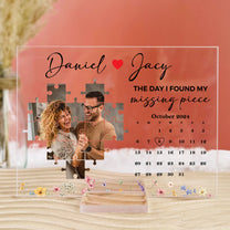 The Day I Found My Missing Piece Custom Calendar - Personalized Acrylic Photo Plaque