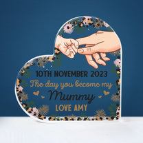 The Day You Became My Mummy - Personalized Acrylic Plaque