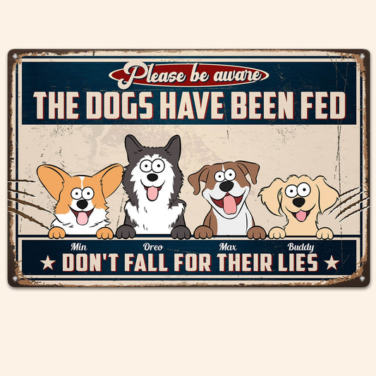 The Dogs Have Been Fed - Personalized Metal Sign