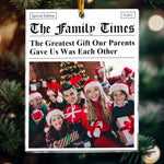 The Family Times - The Greatest Gift Our Parents Gave Us Was Each Other - Personalized Acrylic Photo Ornament