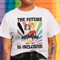 The Future is Inclusive Love Pride Month - Personalized Shirt