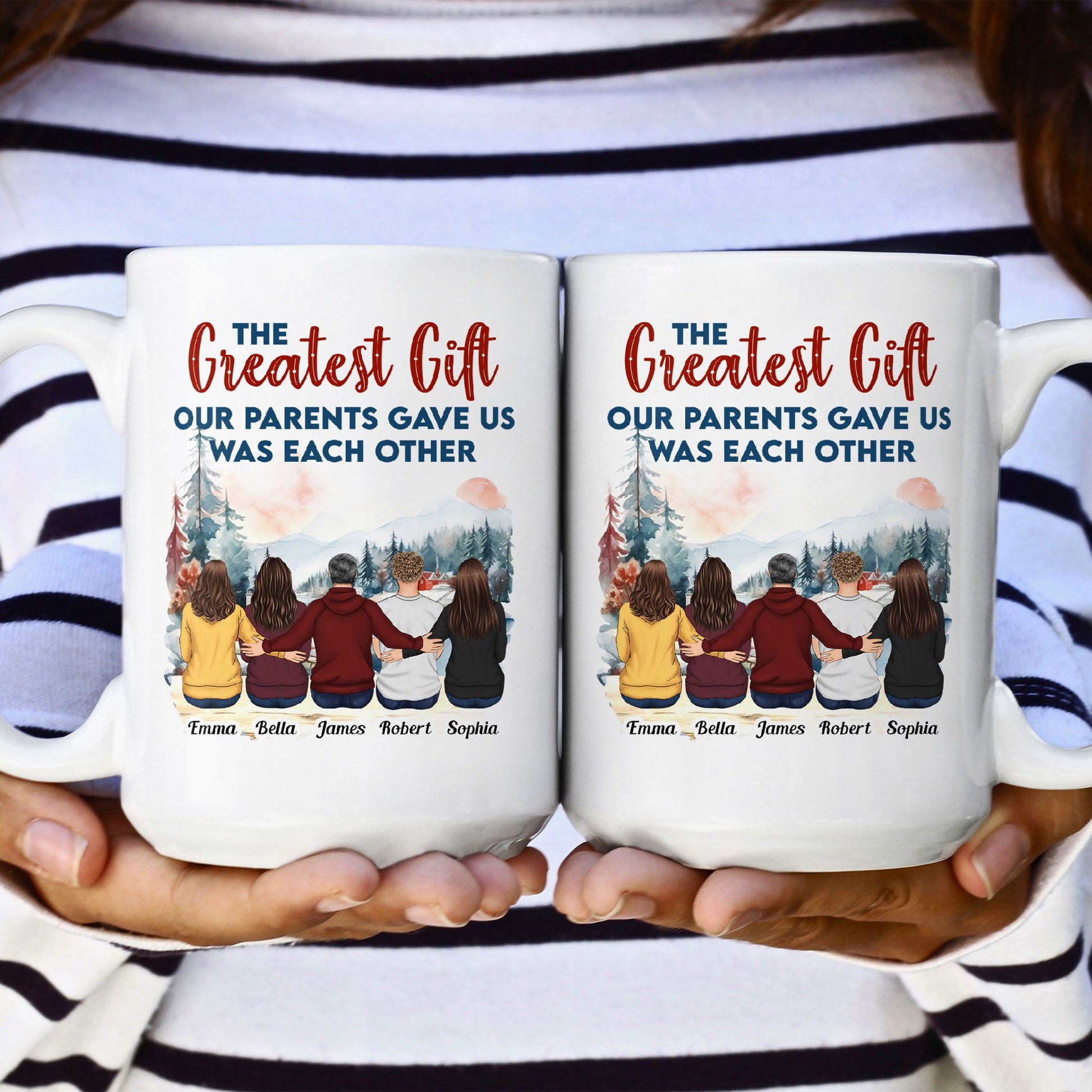 Personalized Mug - Up to 5 Women - The greatest gift our parents gave us  was each other