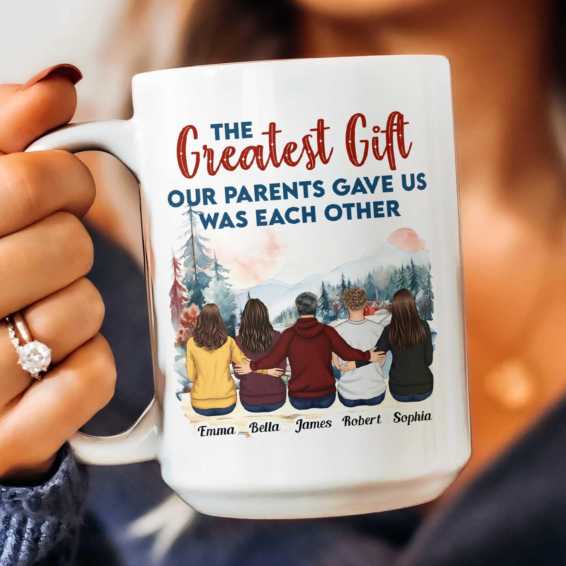 Personalized Mug - Up to 5 Women - The greatest gift our parents gave us  was each other