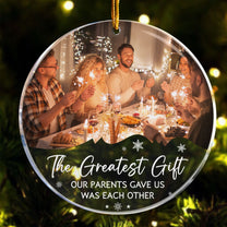 The Greatest Gift Our Parents Gave Us - Personalized Acrylic Photo Ornament