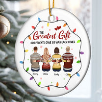 The Greatest Gift Our Parents Gave Us - Personalized Ceramic Ornament
