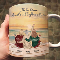 The Love Between A Mother And Daughter Is Forever Gift For Mom - Personalized Mug