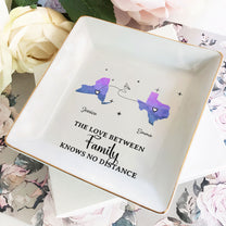 The Love Between Family Knows No Distance - Custom Multiple States - Personalized Jewelry Dish