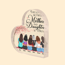 The Love Between Mother & Daughter Is Forever - Heart-Shaped Acrylic Plaque - Mothers Day Gift For Mum, Mother, Mama