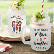 The Love Of Mom & Daughters - Personalized Mason Jar Cup With Straw