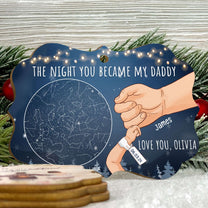 The Night You Became My Daddy Custom Star Map - Personalized Wooden Ornament