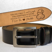 The Only Bell I Want To Jingle Is Yours - Personalized Engraved Leather Belt