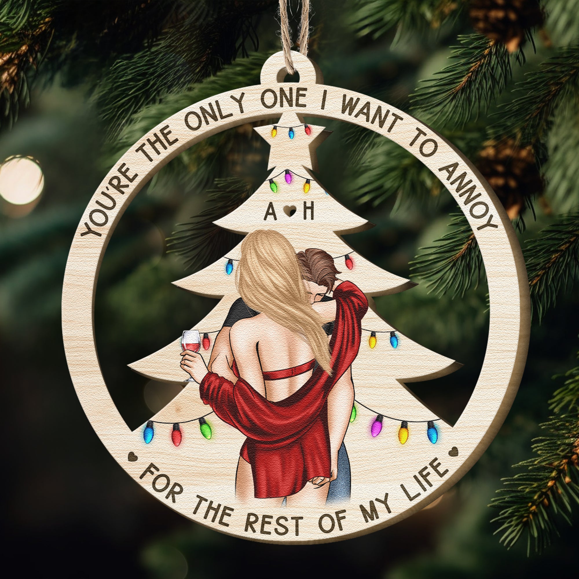 The Only One I Want To Annoy - Personalized Wooden Ornament