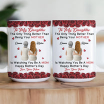 The Only Thing Better Than Being Your Mother Is Watching You Be A Mom Flower - Personalized Mug