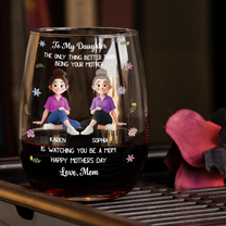 The Only Thing Better Than Being Your Mother Is Watching You Be A Mom - Personalized Wine Glass