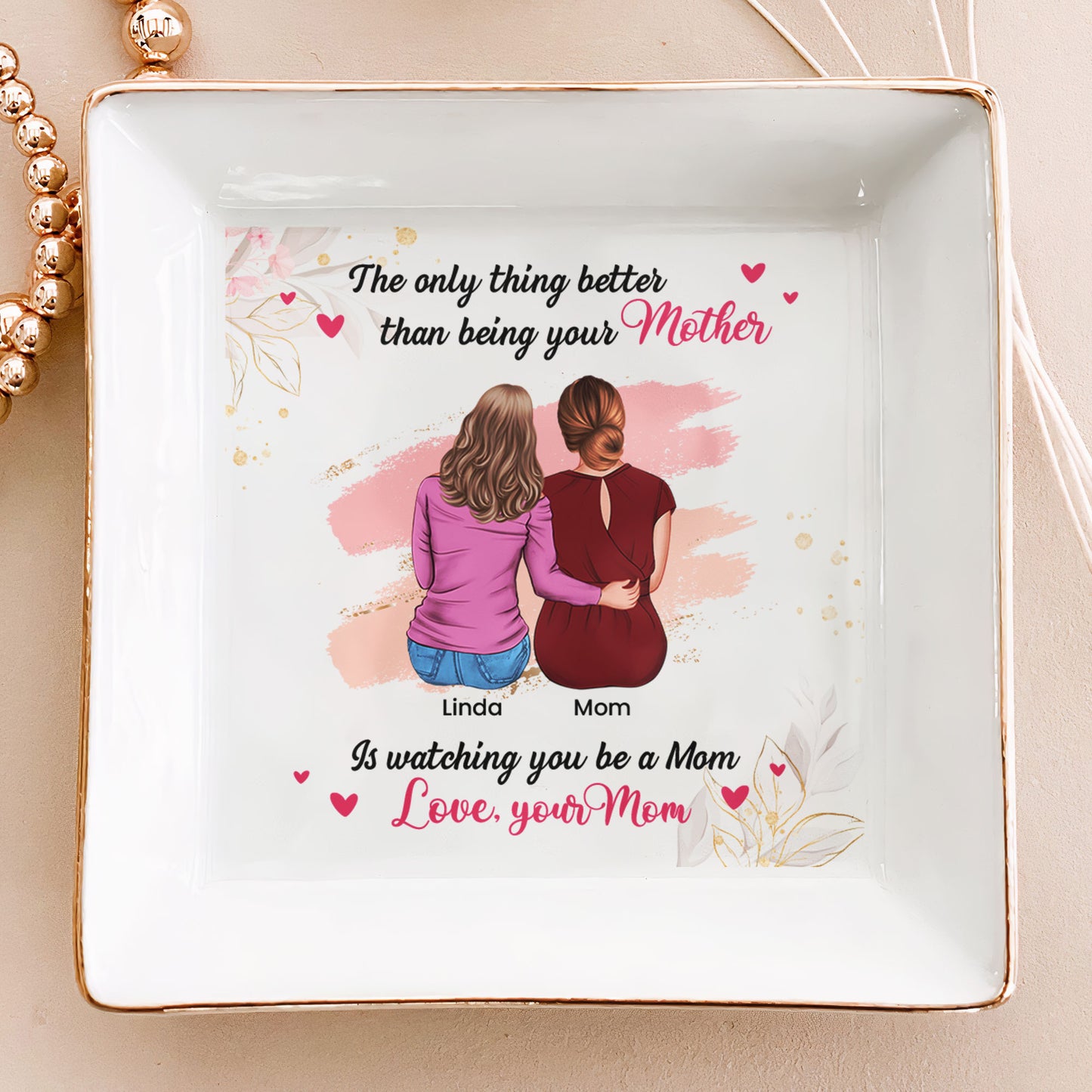 The Only Thing Better Than Being Your Mother - Personalized Jewelry Dish