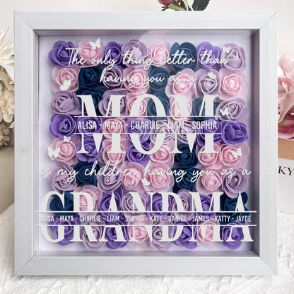 The Only Thing Better Than Having You As A Mom - Personalized Flower Shadow Box