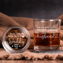 The Only Thing Better Than Having You As My Husband - Personalized Whiskey Glass