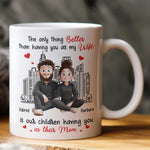 The Only Thing Better Than Having You As My Wife - Personalized Mug