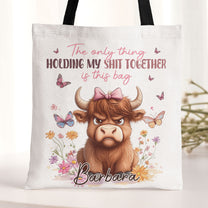 The Only Thing Holding My Shit Together Is This Bag Highland Cow - Personalized Tote Bag