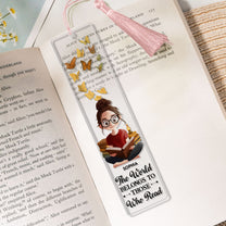 The World Belongs To Those Who Read - Custom Acrylic Bookmark