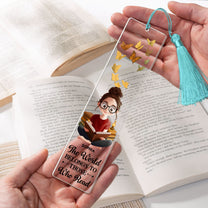 The World Belongs To Those Who Read - Custom Acrylic Bookmark