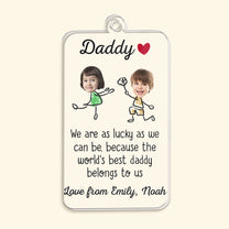 The World's Best Daddy Belongs To Me - Personalized Acrylic Photo Keychain